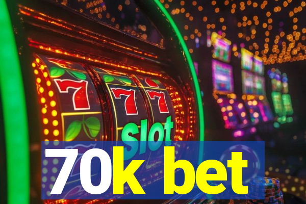 70k bet